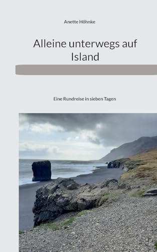 Alleine unterwegs auf Island: Eine Rundreise in sieben Tagen